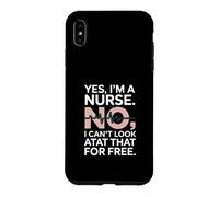 Yes Im A Nurse No I Can't Look at That Funny Coque pour iPhone XS Max