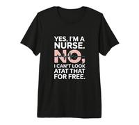 Yes Im A Nurse No I Can't Look at That Funny T-Shirt Haut de Gamme