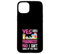 Yes I'm A Pharmacist No Can't Give It to You Fun Pharmacien Coque pour iPhone 15 Plus