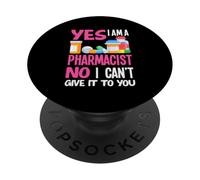 Yes I'm A Pharmacist No Can't Give It to You Fun Pharmacien PopSockets PopGrip Adhésif