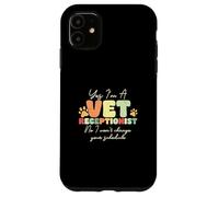Yes I'm A Vet Receptionist Non I Won't Change Your Horaire Coque pour iPhone 11