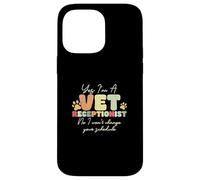 Yes I'm A Vet Receptionist Non I Won't Change Your Horaire Coque pour iPhone 14 Pro Max