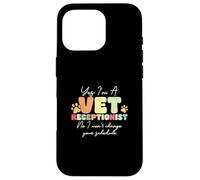 Yes I'm A Vet Receptionist Non I Won't Change Your Horaire Coque pour iPhone 16 Pro