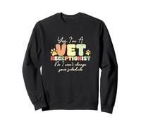 Yes I'm A Vet Receptionist Non I Won't Change Your Horaire Sweatshirt