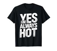 Yes I'm Always Hot Attitude confiante Sass T-Shirt
