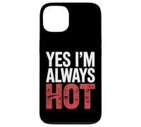 Yes I'm Always Hot Attitude confiante Sass Worth |- Coque pour iPhone 13