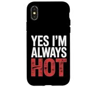 Yes I'm Always Hot Attitude confiante Sass Worth |- Coque pour iPhone X/XS