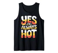 Yes I'm Always Hot Attitude confiante Sass Worth |- Débardeur