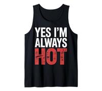 Yes I'm Always Hot Attitude confiante Sass Worth |- Débardeur