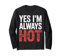 Yes I'm Always Hot Attitude confiante Sass Worth |- Manche Longue