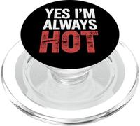 Yes I'm Always Hot Attitude confiante Sass Worth |- PopSockets PopGrip pour MagSafe