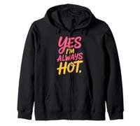 Yes I'm Always Hot Attitude confiante Sass Worth - Sweat à Capuche