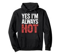 Yes I'm Always Hot Attitude confiante Sass Worth |- Sweat à Capuche