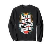 Yes I'm Always Hot Attitude confiante Sass Worth - Sweatshirt