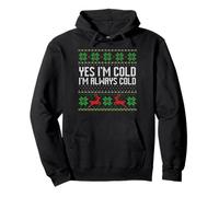 Yes I'm Cold I'm Always Cold Ugly Sweater Christmas Sweat à Capuche