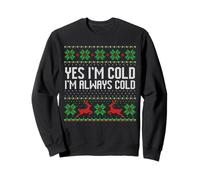 Yes I'm Cold I'm Always Cold Ugly Sweater Christmas Sweatshirt