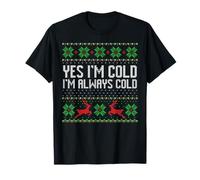 Yes I'm Cold I'm Always Cold Ugly Sweater Christmas T-Shirt