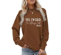 Yes I'm Cold Me 24/7 Always Cold Sweat-shirt pour femme Imprimé lettres Pull Tops Col rond Manches longues, café, 3XL