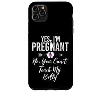 Yes I'm Pregnant No, You Can't Touch My Belly Baby Shower Coque pour iPhone 11 Pro Max