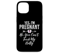 Yes I'm Pregnant No, You Can't Touch My Belly Baby Shower Coque pour iPhone 13