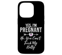 Yes I'm Pregnant No, You Can't Touch My Belly Baby Shower Coque pour iPhone 14 Pro