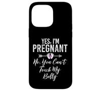 Yes I'm Pregnant No, You Can't Touch My Belly Baby Shower Coque pour iPhone 14 Pro Max