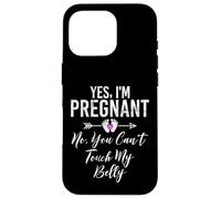 Yes I'm Pregnant No, You Can't Touch My Belly Baby Shower Coque pour iPhone 16 Pro