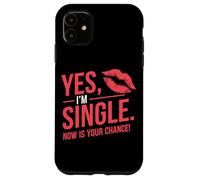 Yes I'm Single Now Is Your Chance Rencontres Célibataires Coque pour iPhone 11