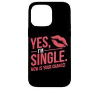 Yes I'm Single Now Is Your Chance Rencontres Célibataires Coque pour iPhone 14 Pro Max