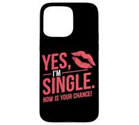 Yes I'm Single Now Is Your Chance Rencontres Célibataires Coque pour iPhone 15 Pro Max