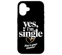Yes I'm Single Now is Your Chance Rencontres Célibataires Coque pour iPhone 16