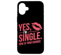 Yes I'm Single Now Is Your Chance Rencontres Célibataires Coque pour iPhone 16 Plus