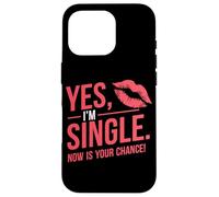 Yes I'm Single Now Is Your Chance Rencontres Célibataires Coque pour iPhone 16 Pro