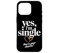 Yes I'm Single Now is Your Chance Rencontres Célibataires Coque pour iPhone 16 Pro