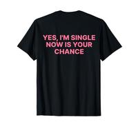 Yes I'm Single Now is Your Chance Shirt Y2k Trendy Slogan T-Shirt