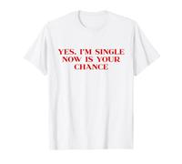 Yes I'm Single Now is Your Chance Shirt Y2k Trendy Slogan T-Shirt