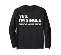 Yes, I'm Single Shoot Your Shot Funny Dating Singles Tee Manche Longue