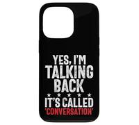 Yes I'm Talking Back. It's Called Conversation Teenager Coque pour iPhone 13 Pro