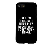 Yes im Tall no i Don't Play Basketball i Just Reach Things Coque pour iPhone SE (2020) / 7/8