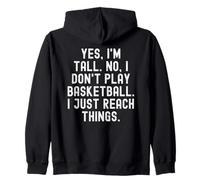 Yes im Tall no i Don't Play Basketball i Just Reach Things Sweat à Capuche