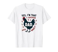 Yes I'm That Chicken Dad Guess What Butt Humour for Fathers T-Shirt, Homme, Blanc, S