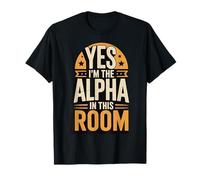 Yes I'm The Alpha in This Room T-Shirt