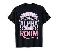 Yes I'm The Alpha in This Room T-Shirt