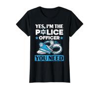 Yes I'm The Police Officer You Need Law Forforce T-Shirt Graphique avec Valeur