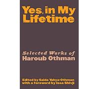 Yes, In My Lifetime. Selected Works Of Haroub Othman