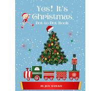 Yes! It’s Christmas Dot-to-Dot Book: Fun Holiday Activity Book for Kids Ages 4-9: Fun Holiday Connect the Dots Activities with Santa, Reindeer, ... Christmas Activity Book for Boys and Girls