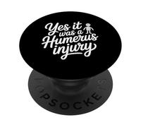 Yes It Was A Humerus Injury Récupération des Bras cassés - PopSockets PopGrip Adhésif