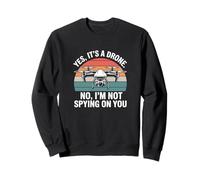 Yes It's A Drone Not Spying Funny Pilot Design Sweatshirt