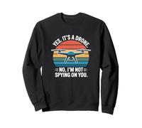 Yes It's A Drone Not Spying Funny Pilot Design Sweatshirt