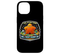 Yes It's My Turn No I Won't Hurry Up Jeu de société Amusant Lent Coque pour iPhone 14